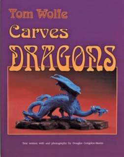   Tom Wolfe Carves Dragons by Tom Wolfe (3), Schiffer 