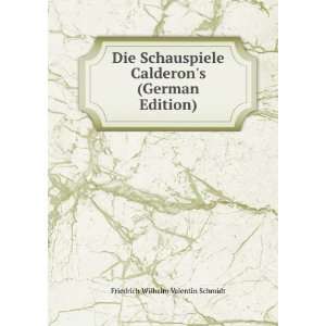   Calderons (German Edition) Friedrich Wilhelm Valentin Schmidt Books
