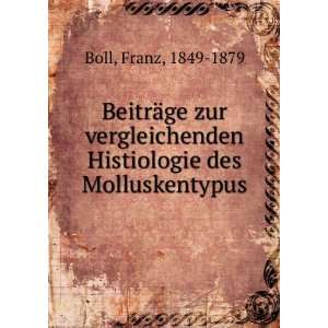   Histiologie des Molluskentypus: Franz, 1849 1879 Boll: Books