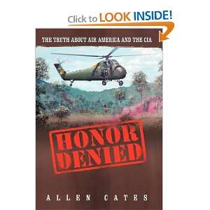  Honor Denied: The Truth about Air America and the CIA 