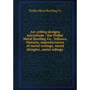 Art ceiling designs microform : the Pedlar Metal Roofing Co., Oshawa 