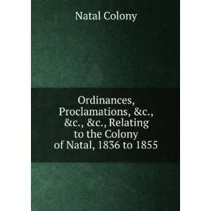   Relating to the Colony of Natal, 1836 to 1855 Natal Colony Books