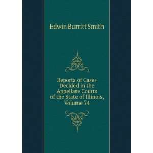   Courts of the State of Illinois, Volume 74 Edwin Burritt Smith Books