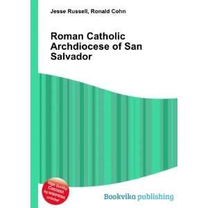   Catholic Archdiocese of San Salvador: Ronald Cohn Jesse Russell: Books