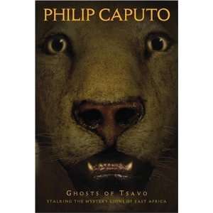   the Mystery Lions of East Africa [Paperback]: Phillip Caputo: Books