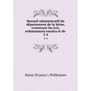 Recueil administratif du dÃ©partement de la Seine, contenant les 