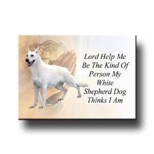  White Shepherd Dog Lord Help Me Be Fridge Magnet 