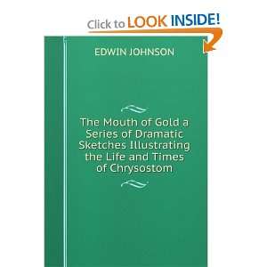   Illustrating the Life and Times of Chrysostom EDWIN JOHNSON Books