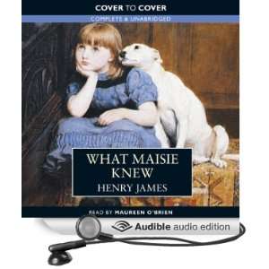  What Maisie Knew (Audible Audio Edition) Henry James 