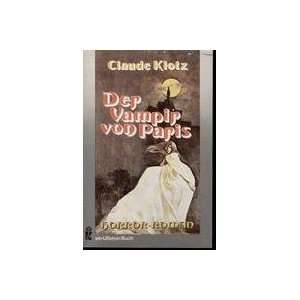  Der Vampir von Paris (9783548031897): Claude Klotz: Books