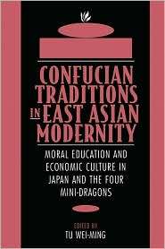 Confucian Traditions In East Asian Modernity, (0674160878), Tu Weiming 