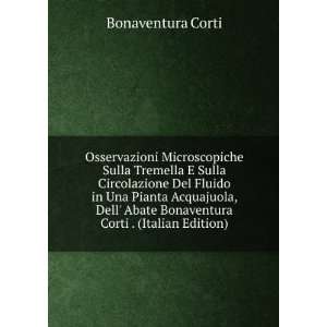   Abate Bonaventura Corti . (Italian Edition) Bonaventura Corti Books