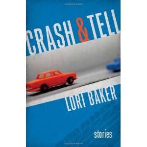    Crash and Tell (Yellow Shoe Fiction) [Paperback] Lori Baker Books