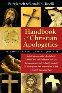 Handbook of Christian Apologetics Hundreds of Answers to Crucial 