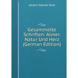  Gesammelte Schriften Almer. Natur Und Herz (German 