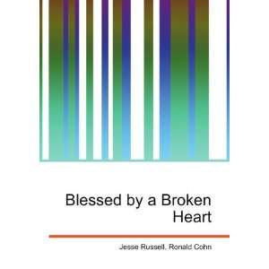  Blessed by a Broken Heart: Ronald Cohn Jesse Russell 