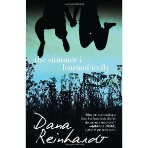   The Summer I Learned to Fly [Hardcover]: Dana Reinhardt: Books