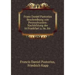   Im . Friedrich Kapp Francis Daniel Pastorius  Books