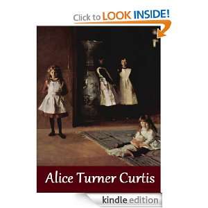 Works of Alice Turner Curtis (6 books) Alice Turner Curtis  