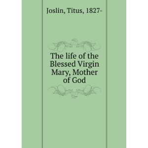  The life of the Blessed Virgin Mary, Mother of God: Titus 