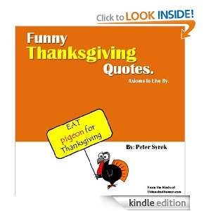 Funny Thanksgiving Quotes. Axioms to Live By. Peter Syrek  