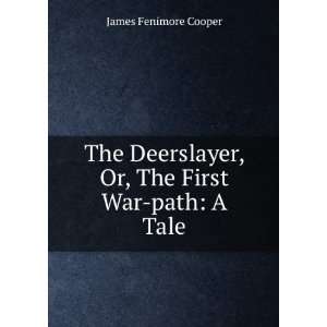   , Or, The First War path A Tale James Fenimore Cooper Books