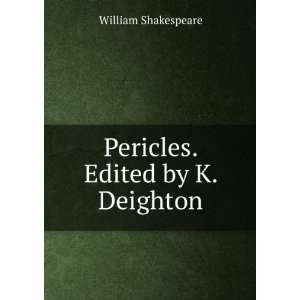    Pericles. Edited by K. Deighton: William Shakespeare: Books