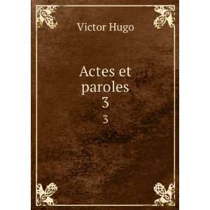  Actes et paroles. 3 Victor Hugo Books