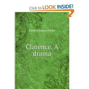  Clarence. A drama Denton Jaques Snider Books