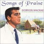   & NOBLE  Songs of Praise by ORIGINAL CAST RECORD, Gordon MacRae