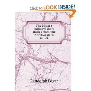   ; short stories from The Northwestern miller Randolph Edgar Books