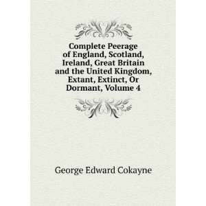   , Extant, Extinct, Or Dormant, Volume 4 George Edward Cokayne Books