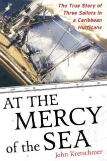 At the Mercy of the Sea The True Story of Three Sailors in a 