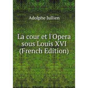   sous Louis XVI (French Edition) Adolphe Jullien  Books