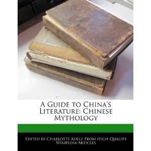 Guide to Chinas Literature Chinese Mythology Charlotte Adele 