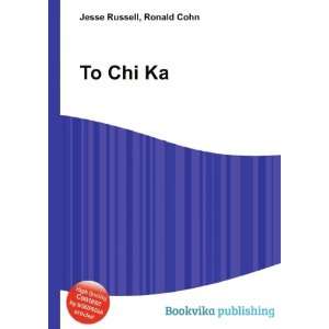  To Chi Ka Ronald Cohn Jesse Russell Books