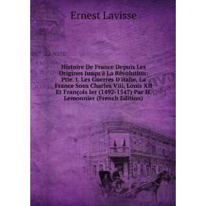   (1492 1547) Par H. Lemonnier (French Edition): Ernest Lavisse: Books
