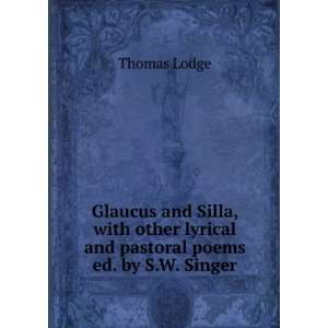   and Silla, with other lyrical and pastoral poems ed. by S.W. Singer