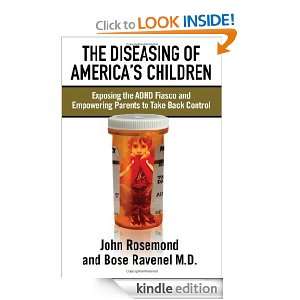 The Diseasing of Americas Children Exposing the ADHD Fiasco and 