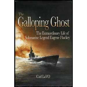 The Galloping Ghost The Extraordinary Life of Submarine Legend Eugene 