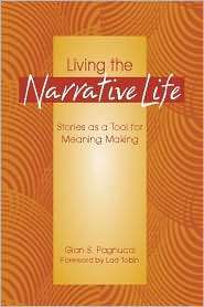Living the Narrative Life Stories As a Tool for Meaning Making 