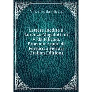   di Ferruccio Ferrari (Italian Edition) Vincenzo da Filicaia Books