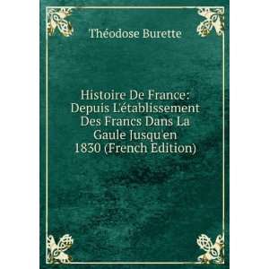 Histoire De France Depuis LÃ©tablissement Des Francs Dans La Gaule 