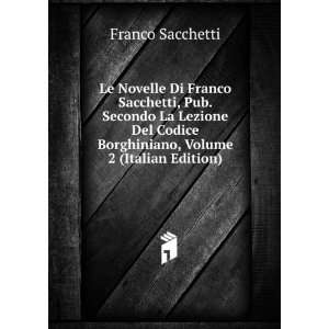   Borghiniano, Volume 2 (Italian Edition) Franco Sacchetti Books