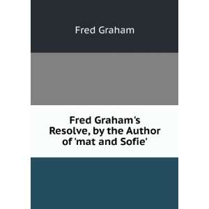   Resolve, by the Author of mat and Sofie. Fred Graham Books