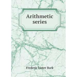  Arithmetic series Frederic Lister Burk Books