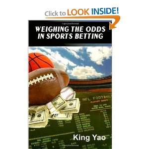  Weighing the Odds in Sports Betting [Paperback] King Yao 