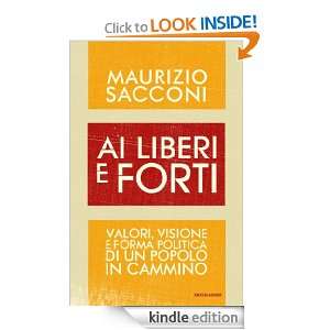 Ai liberi e forti (Frecce) (Italian Edition): Maurizio Sacconi:  