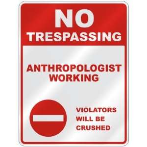  NO TRESPASSING  ANTHROPOLOGIST WORKING VIOLATORS WILL BE 