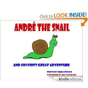 André the Snail and His First Great Adventure Mark Lovelock, Kelly 